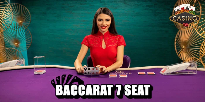 Baccarat 7 Seat – Sensasi Menang Besar Bermain Casino