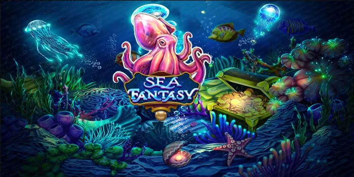 Sea Fantasy – Slot Online Dengan Pembayaran Tertinggi